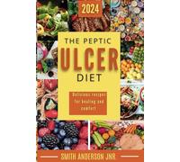 THE PEPTIC ULCER DIET: Delicious recipes for Healing and Comfort