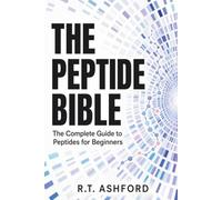 The Peptide Bible: The Complete Guide to Peptides for Beginners - What the Research Shows, What It Doesn't, and Where Every Compound Stands in 2026