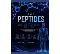 THE PEPTIDES CLINICAL HANDBOOK 2026-2027: A Comprehensive Evidence-Based Reference for Clinicians, Researchers, and Advanced Practitioners