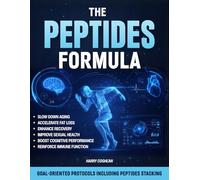 The Peptides Formula: The Practical Playbook to Upgrade Your Body and Brain Using Peptides Effectively | 9 Easy-to-Use Protocols to Unlock the Next Level for Your Health, Performance, and Longevity