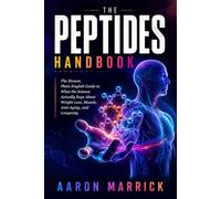 The Peptides Handbook: The Honest, Plain-English Guide to What the Science Actually Says About Weight Loss, Muscle, Anti-Aging, and Longevity