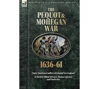 The Pequot & Mohegan War, 1636-61: Native American Conflicts of Colonial New England