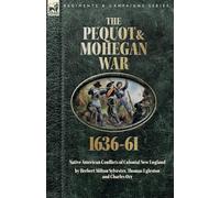The Pequot & Mohegan War, 1636-61: Native American Conflicts of Colonial New England