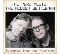 The Perc Meets the Hidden Gentleman - Telegram from the Meantime