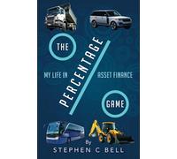 The Percentage Game: A Very Personal Account of a Long Working Life as I Approach Fifty Years in the Credit Finance Industry