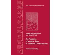 The Perception of Maritime Space in Traditional Chinese Sources: 2 (East Asian Economic and Socio-Cultural Studies - East Asian)