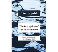 The Perception of the Environment: Essays on Livelihood - Ingold, Tim - Paperback / sof -30/11/2021