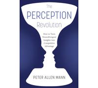 The Perception Revolution : How to Turn Neurodivergent Insights Into Competitive Advantage