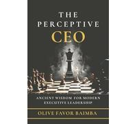 The Perceptive CEO: Ancient Wisdom for Modern Executive Leadership