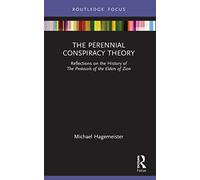 The Perennial Conspiracy Theory: Reflections on the History of The Protocols of the Elders of Zion (Routledge Studies in Fascism and the Far Right)