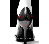 The Perfect Alibi (A Jessie Hunt Psychological Suspense-Book Eight): 8