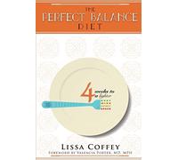The Perfect Balance Diet: 4 Weeks to a Lighter Body, Mind, Spirit & Space