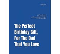 The Perfect Birthday Gift For The Dad That You Love: 63 Fun Dad Conversation Starters, 50 Powerful Declarations, 10 Page Journal Section and Bonus Bible Verses