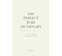 The Perfect Dad Dictionary: An A to Z tribute to the man we call Dad. (Alphabet of Us)