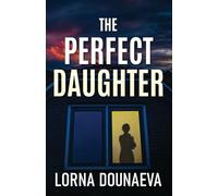 The Perfect Daughter: Un thriller psicológico adictivo