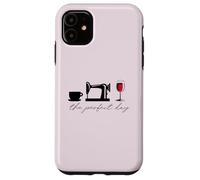 The Perfect Day: Coffee Mug Sewing Machine Wine Glass Meme Case for iPhone 11