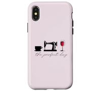The Perfect Day: Coffee Mug Sewing Machine Wine Glass Meme Case for iPhone X/XS