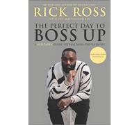 The Perfect Day to Boss Up: A Hustler's Guide to Building Your Empire