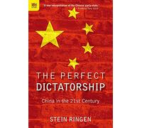 The Perfect Dictatorship: China in the 21st Century