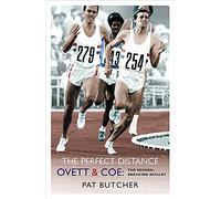 The Perfect Distance - Ovett and Coe: The Record-Breaking Rivalry by Butcher, Pat (2005) Paperback