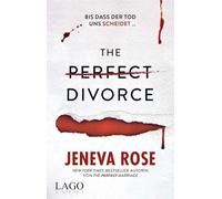 The Perfect Divorce ass der Tod uns scheidet. Sarah Morgan ist zurück im packenden Nr. 1-New-York-Times-Bestseller