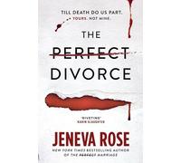 The Perfect Divorce: An absolutely gripping and brilliantly twisty thriller from multi-million-copy bestseller Jeneva Rose