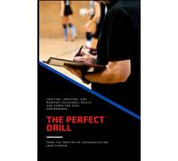 The Perfect Drill: Crafting, adapting, and running volleyball drills and games for high performance