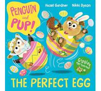 Penguin and Pup: The Perfect Egg : A laugh-out-loud Easter story - giggles guaranteed!