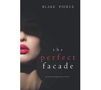 The Perfect Facade (A Jessie Hunt Psychological Suspense Thriller-Book Twelve): 12