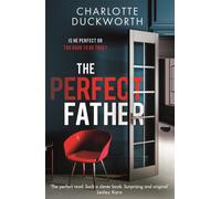 The Perfect Father : a compulsive and addictive psychological thriller with a shocking twist
