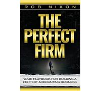 The Perfect Firm: Your Playbook For Building A Perfect Accounting Business