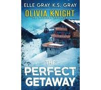 The Perfect Getaway: 8 (Olivia Knight FBI Mystery Thriller)