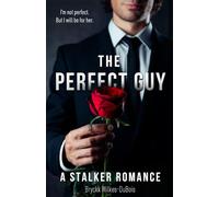 The Perfect Guy: A Stalker Romance, The PERFECT Duet, Book 1