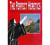 The Perfect Heretics: Cathars and Catharism