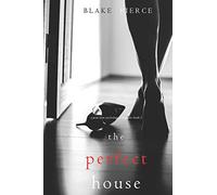 The Perfect House (a Jessie Hunt Psychological Suspense Thriller-Book Three)