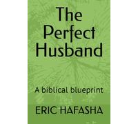 The Perfect Husband: A biblical blueprint