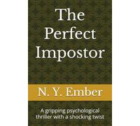 The Perfect Impostor: A gripping psychological thriller with a shocking twist