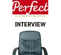 The Perfect Interview: All you need to get it right the first time (Perfect (Random House))