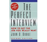 The Perfect Interview: how to get the job you really want