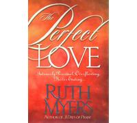 The Perfect Love: Intensely Personal, Overflowing, Never Ending...