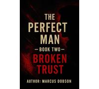 The Perfect Man: Broken Trust (The Perfect Man Trilogy)