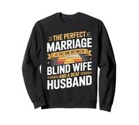 The Perfect Marriage Blind Wife Deaf Husband Sweatshirt