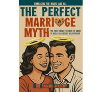 The Perfect Marriage Myth: The First Thing You Need to Know to Build an Airtight Relationship