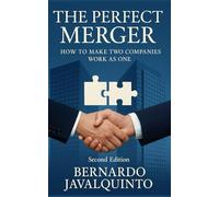 THE PERFECT MERGER: HOW TO MAKE TWO COMPANIES WORK AS ONE ([ENG])