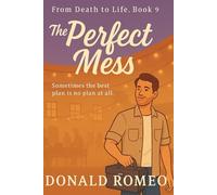 The Perfect Mess: Sometimes the best plan is no plan at all (From Death to Life)