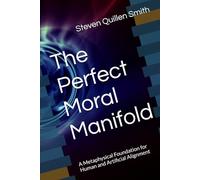 The Perfect Moral Manifold: A Metaphysical Foundation for Human and Artificial Alignment