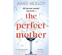 The Perfect Mother: A gripping thriller with a nail-biting twist