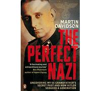 The Perfect Nazi: Uncovering My SS Grandfather's Secret Past and How Hitler Seduced a Generation