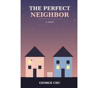 The Perfect Neighbor: A Novel