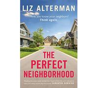 The Perfect Neighborhood: Think you know your neighbours? Think again.